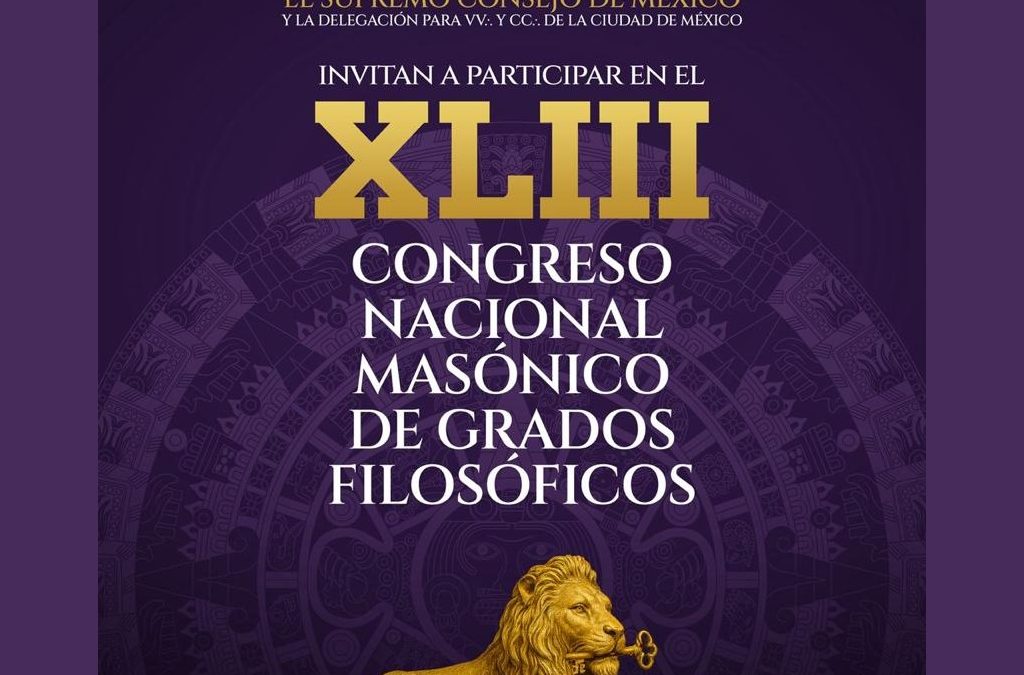 XLIII Congreso Nacional Masónico de Grados Filosóficos, CDMX 2025